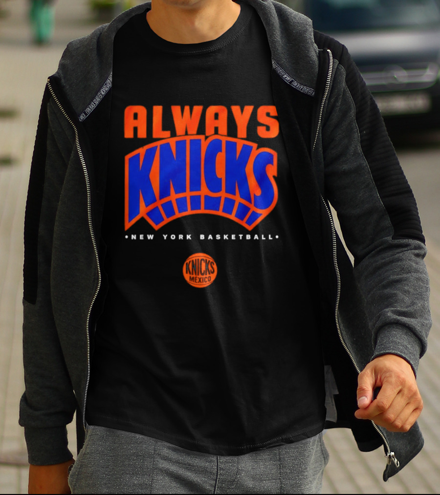 Always Knicks New York Basketball Mexico 2026 T-Shirt