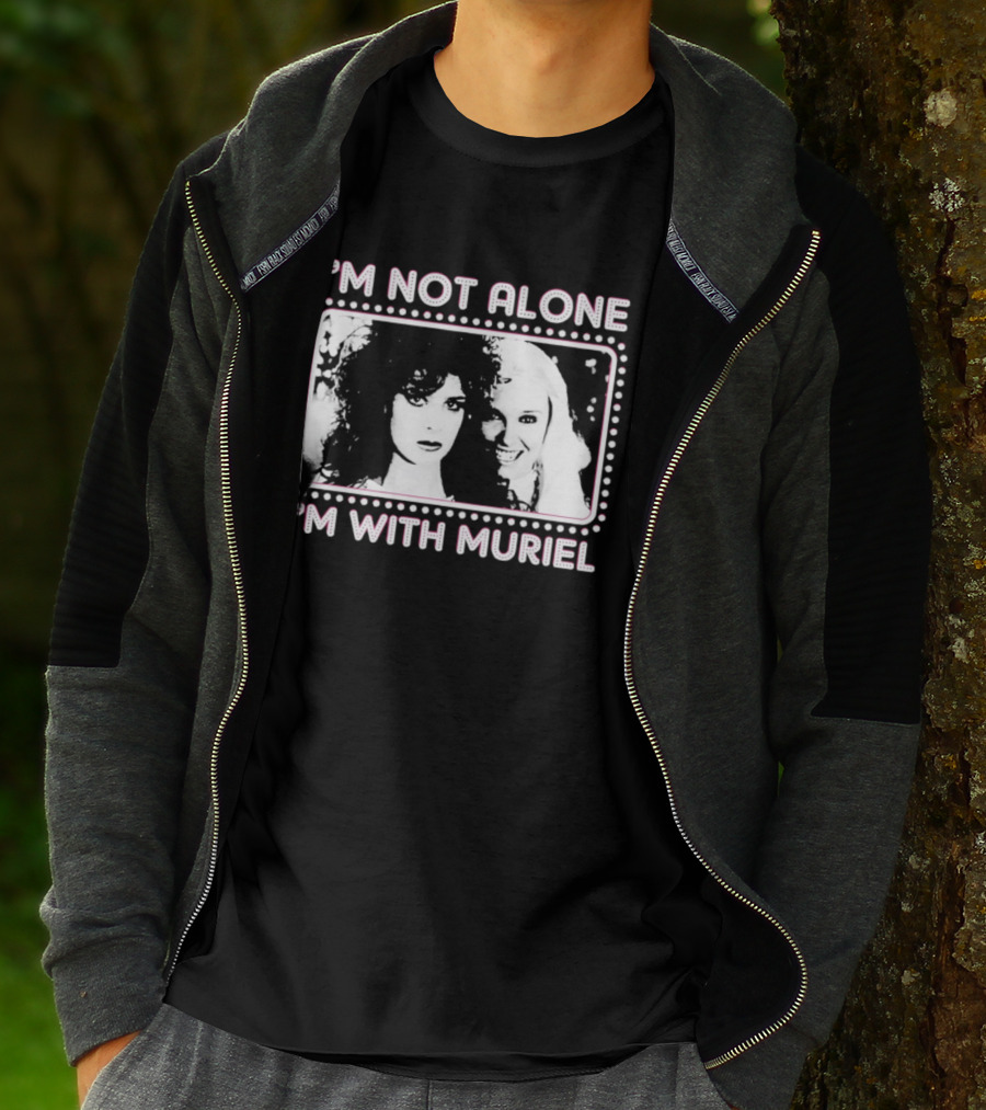 I'm Not Alone I'm With Muriel Two Women Portrait Marquee T-Shirt