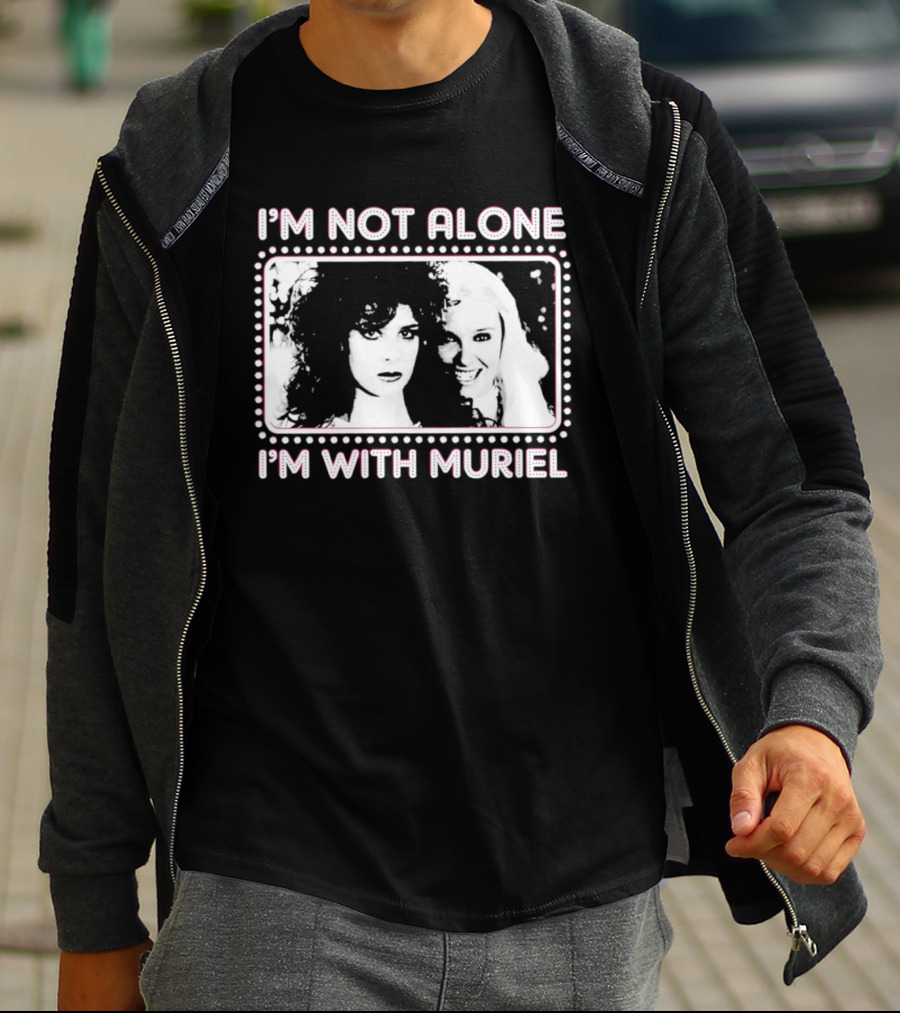 I'm Not Alone I'm With Muriel Two Women Portrait Marquee T-Shirt
