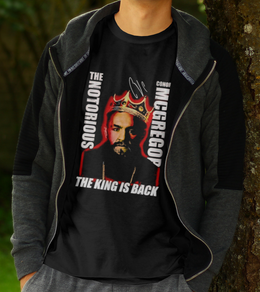 The Notorious Conor McGregor King Is Back T-Shirt