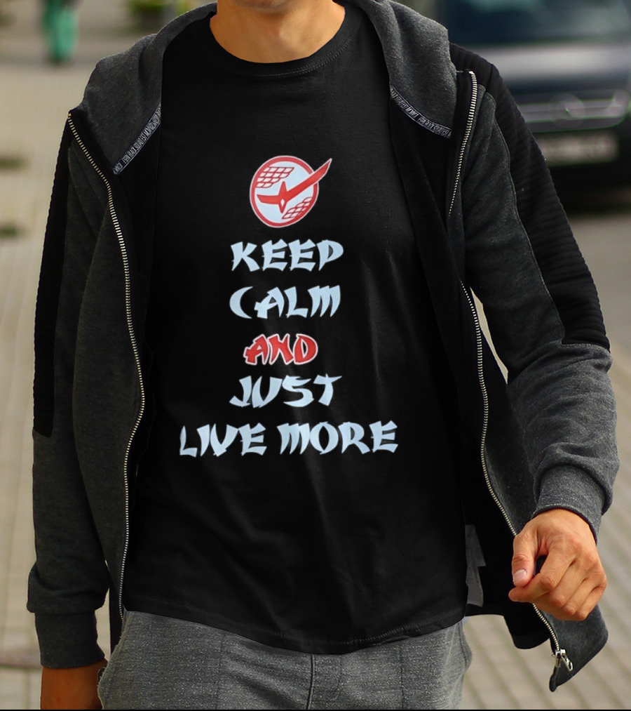 Keep Calm And Just Live More Anime T-Shirt
