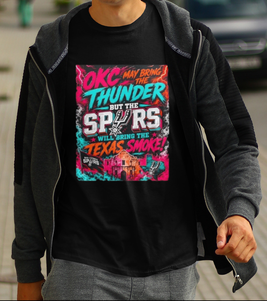 OKC Thunder May Bring It But The Spurs Will Bring The Texas Smoke T-Shirt