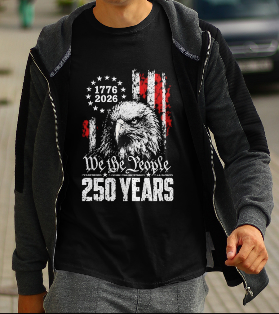 We The People 250 Years 1776 2026 Patriotic Eagle America T-Shirt