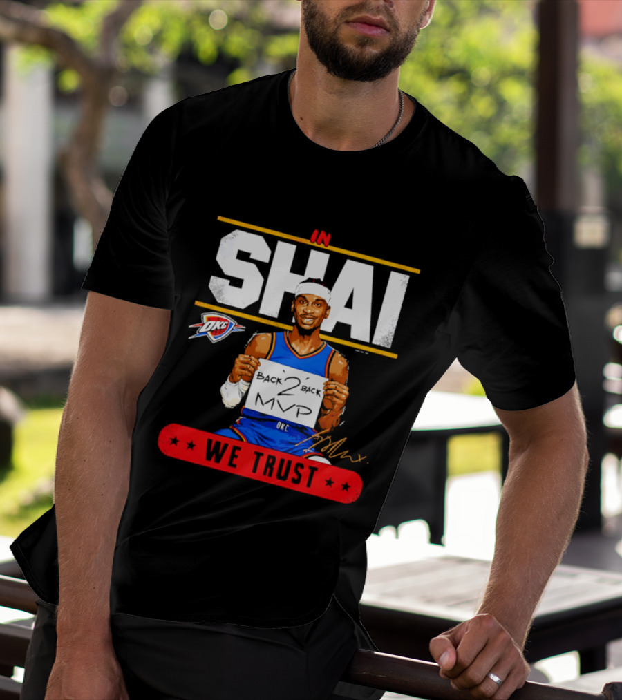 Shai Gilgeous Alexander Oklahoma City Thunder MVP We Trust T-Shirt