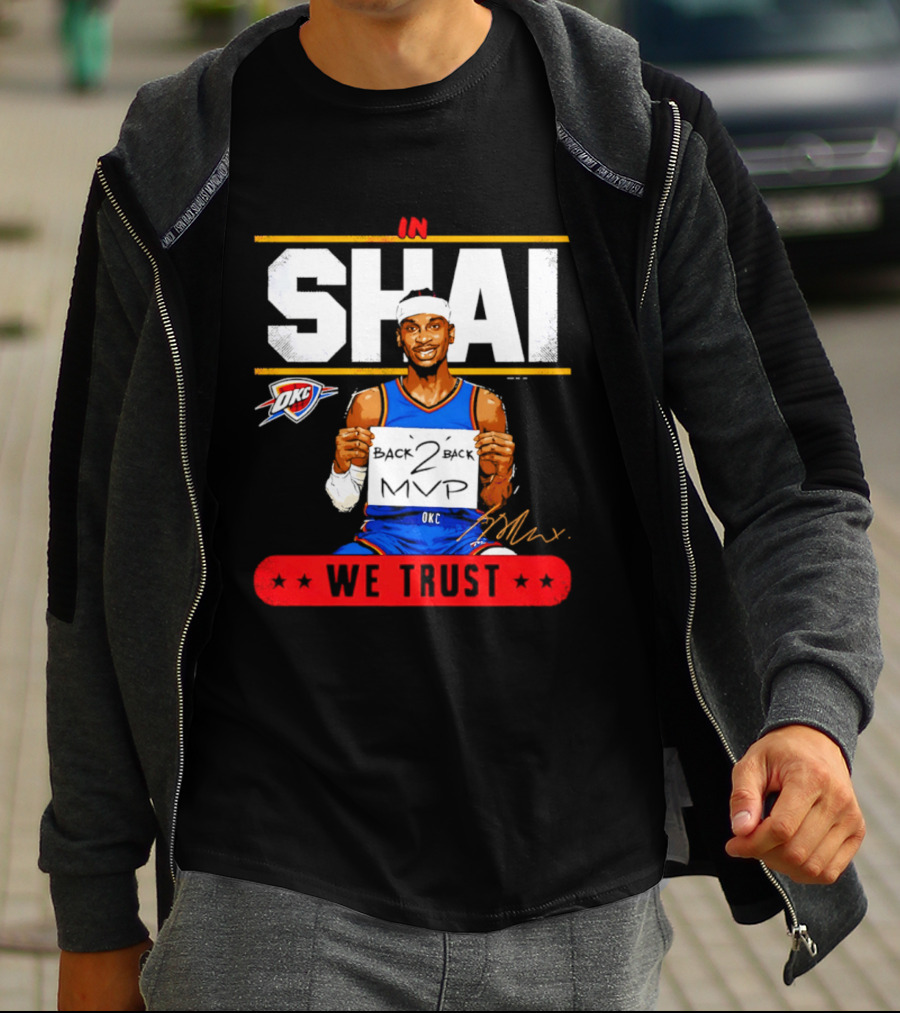 Shai Gilgeous Alexander Oklahoma City Thunder MVP We Trust T-Shirt