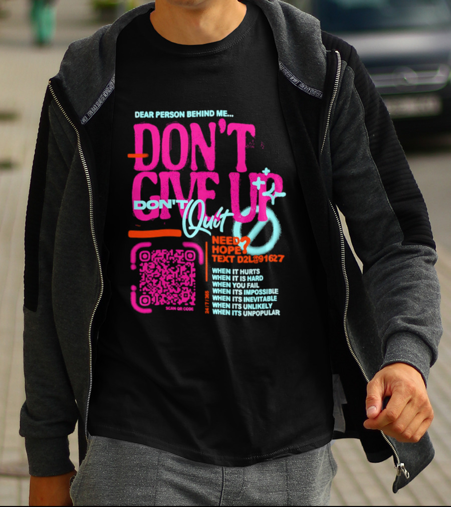 Dear Person Behind Me Dont Quit Need Hope Text Believer When It Hurts When It's Hard T-Shirt