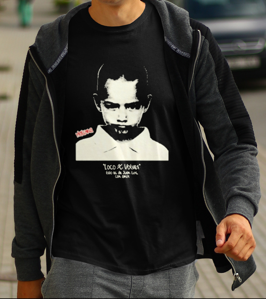 Loco X Volver Maluma Juan Luis Con Amor T-Shirt