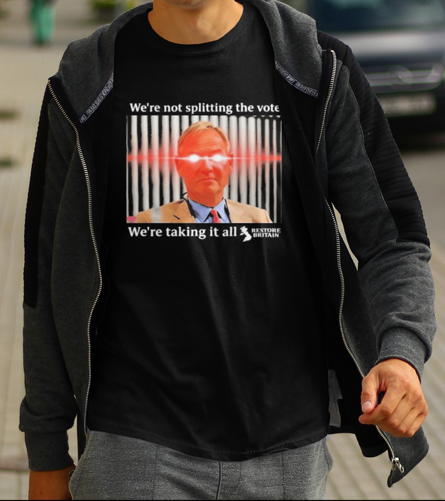 We're Not Splitting The Vote We're Taking It All Restore Britain Laser Eyes T-Shirt