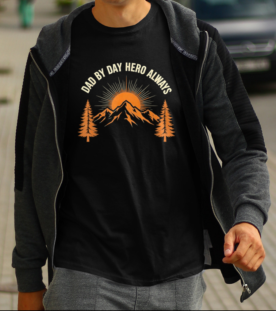 Dad By Day Hero Always Sunset Mountain Pine Trees T-Shirt