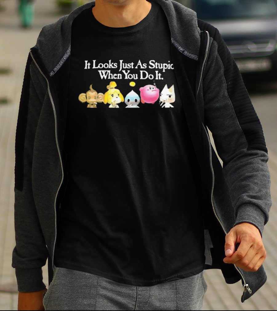 It Looks Just As Stupid When You Do It Smoking Video Game Characters Animal Friends T-Shirt