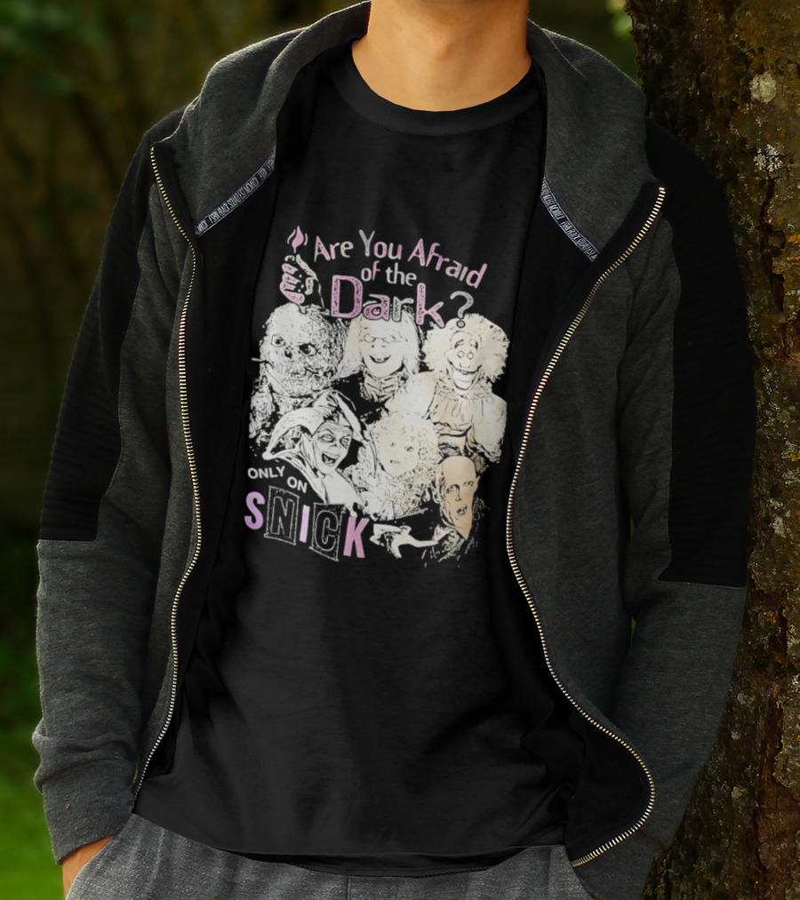 Are You Afraid Of The Dark Only On SNICK T-Shirt