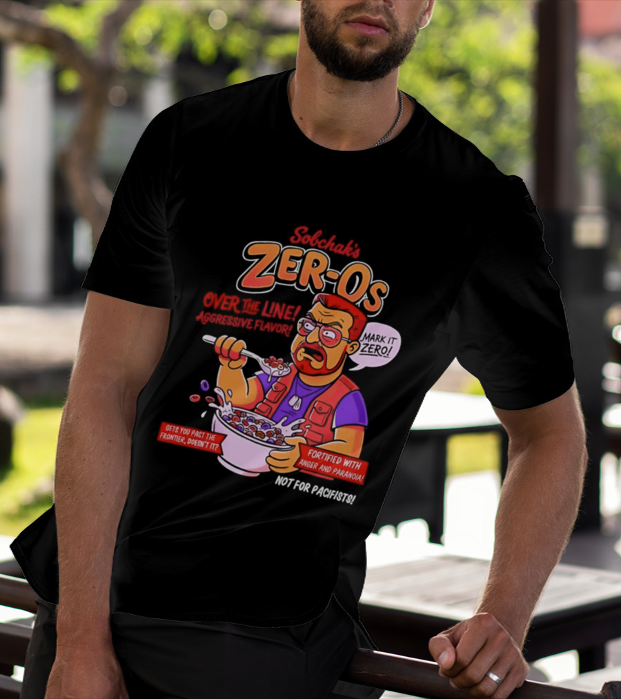 Sobchak Zer Os Over The Line Aggressive Flavor Fortified With Anger Paranoia T-Shirt