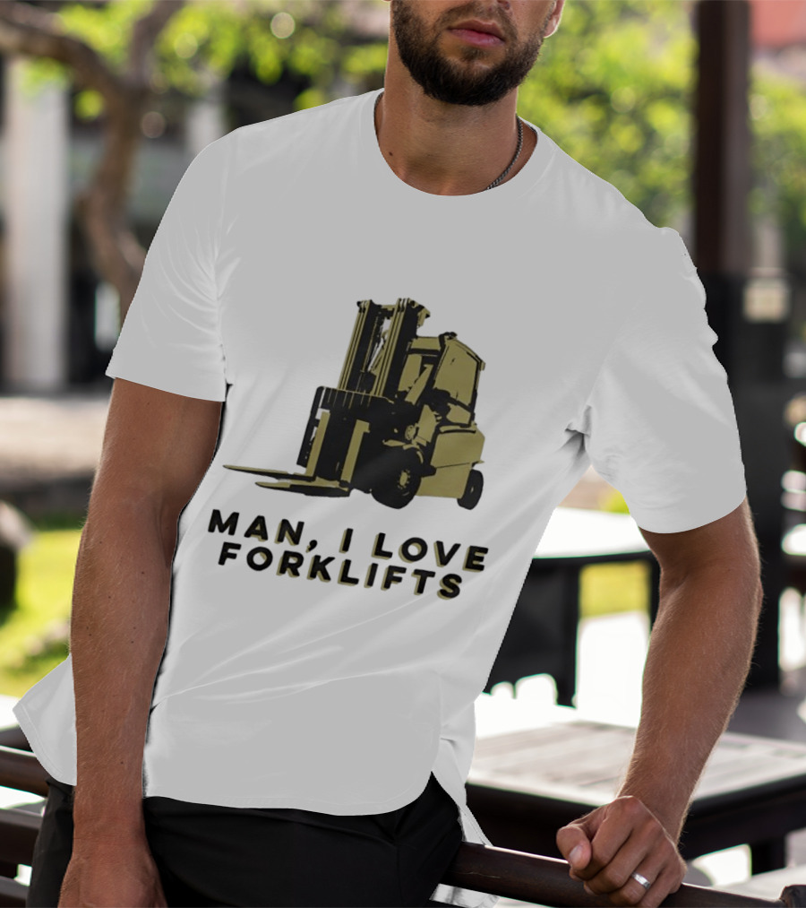 Man I Love Forklifts Forklift T-Shirt