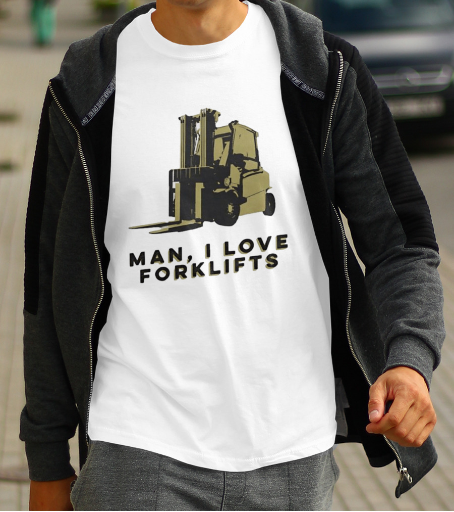 Man I Love Forklifts Forklift T-Shirt