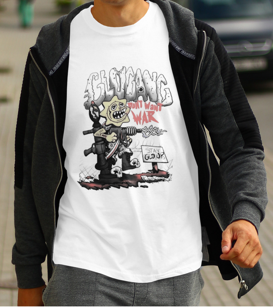 Glo Man Glo Gang Don't Want War Glo Army Stay Glo Up T-Shirt