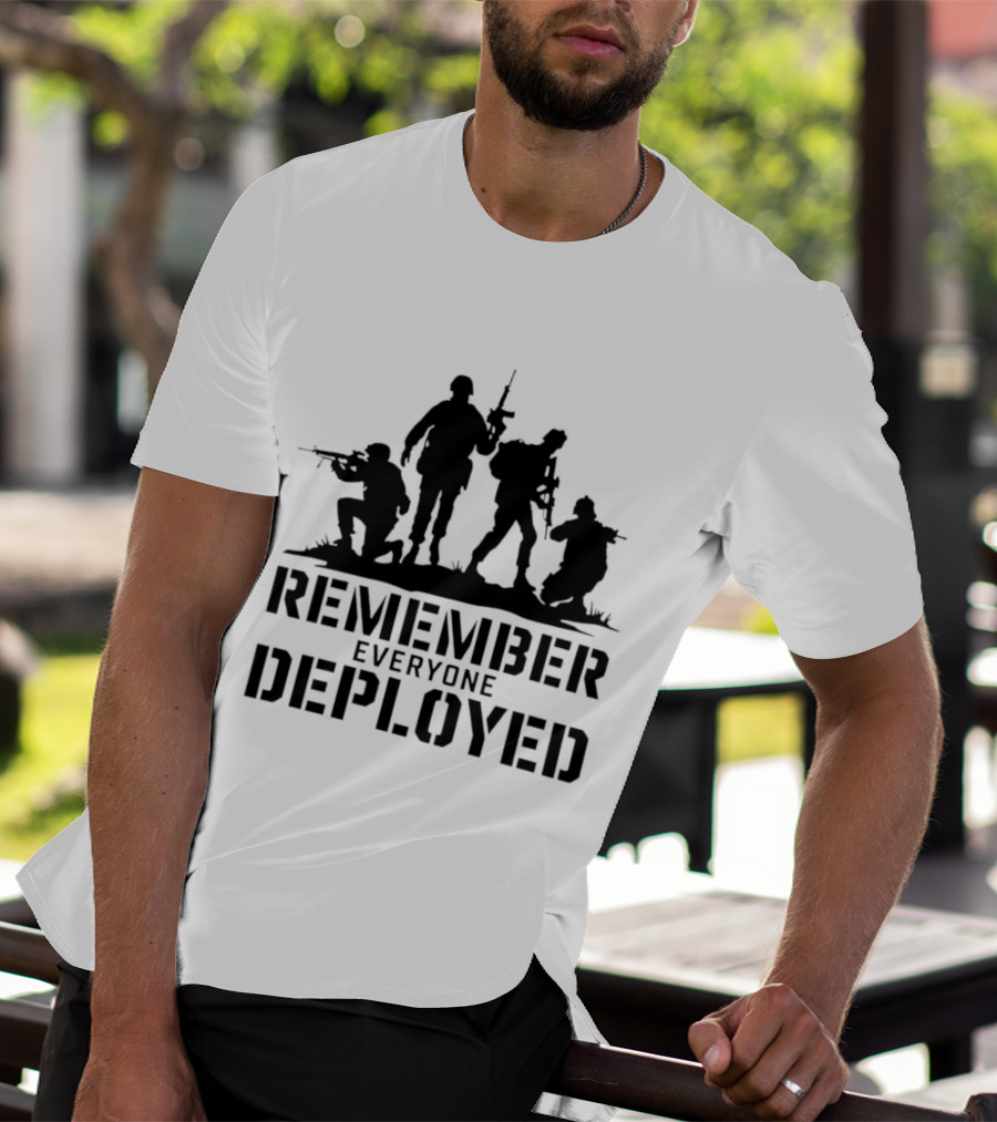 Remember Everyone Deployed Soldier T-Shirt