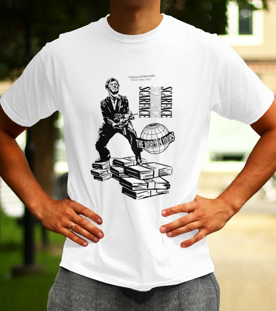 Tony Montana Scarface The World Is Yours I Always Tell The Truth Even When I Lie T-Shirt