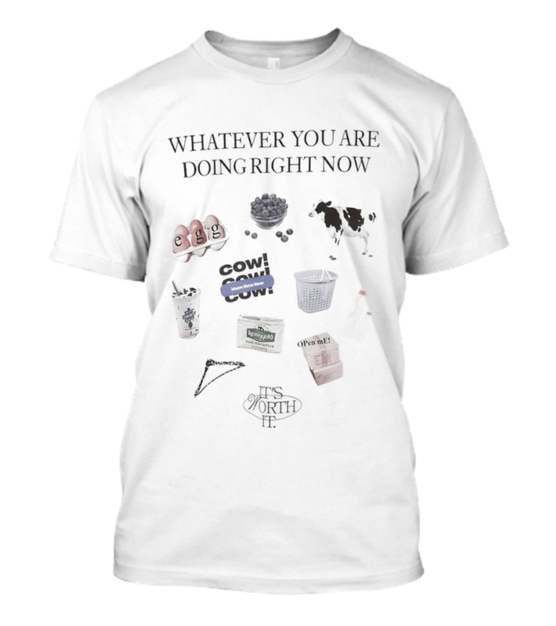 Whatever You Are Doing Right Now It's Worth It Cow Meow Kerrygold Butter T-Shirt