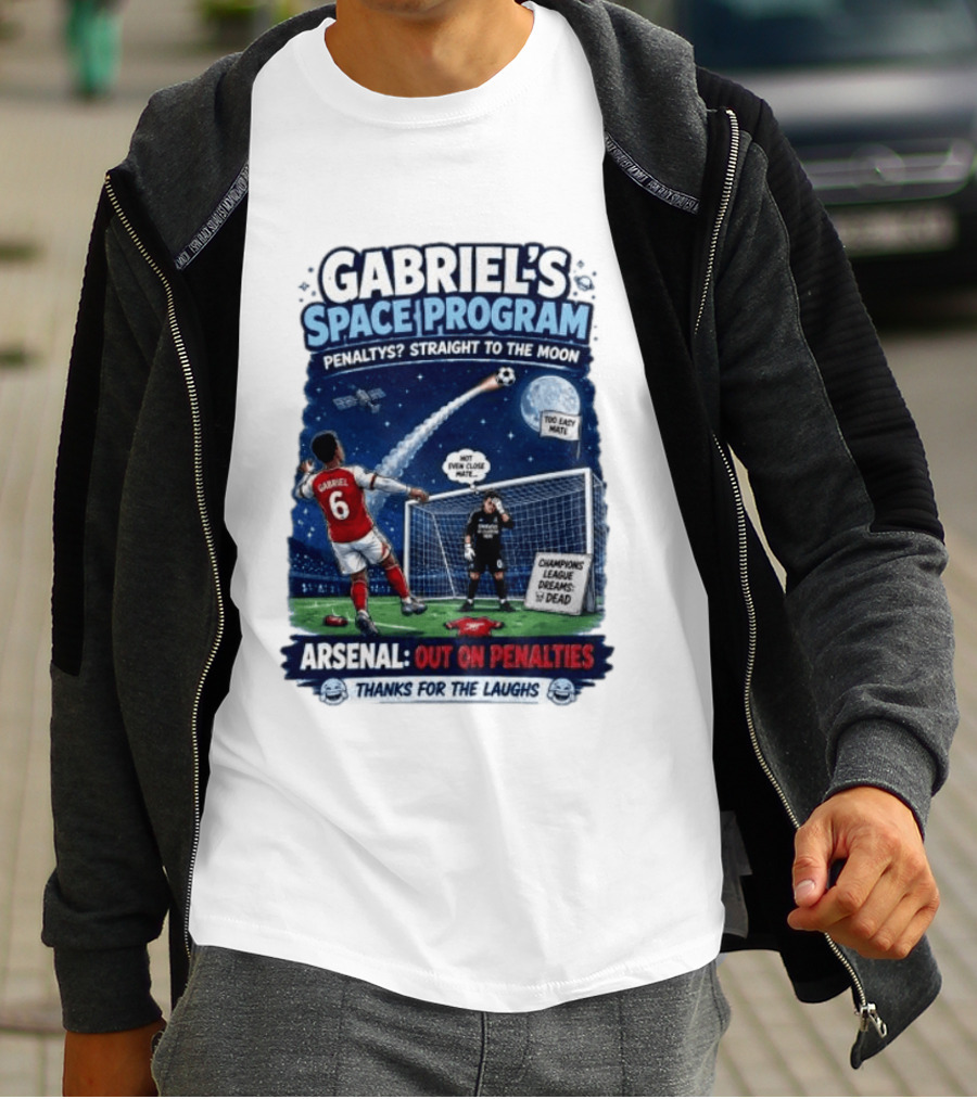 Arsenal Gabriel's Space Program Penaltys Straight To The Moon Champions League Dreams Thanks For The Laughs T-Shirt