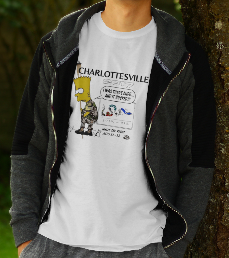 Charlottesville 2017 Bart Simpson Unite The Right Aug 11 12 Join Or Die I Was There Dude And It Sucked T-Shirt