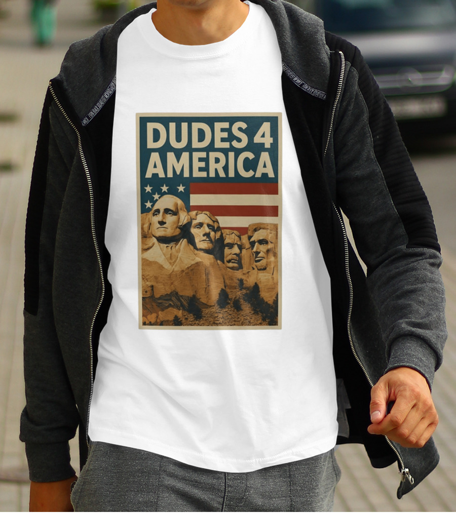 Dudes 4 America Mount Rushmore George Washington Thomas Jefferson Theodore Roosevelt T-Shirt