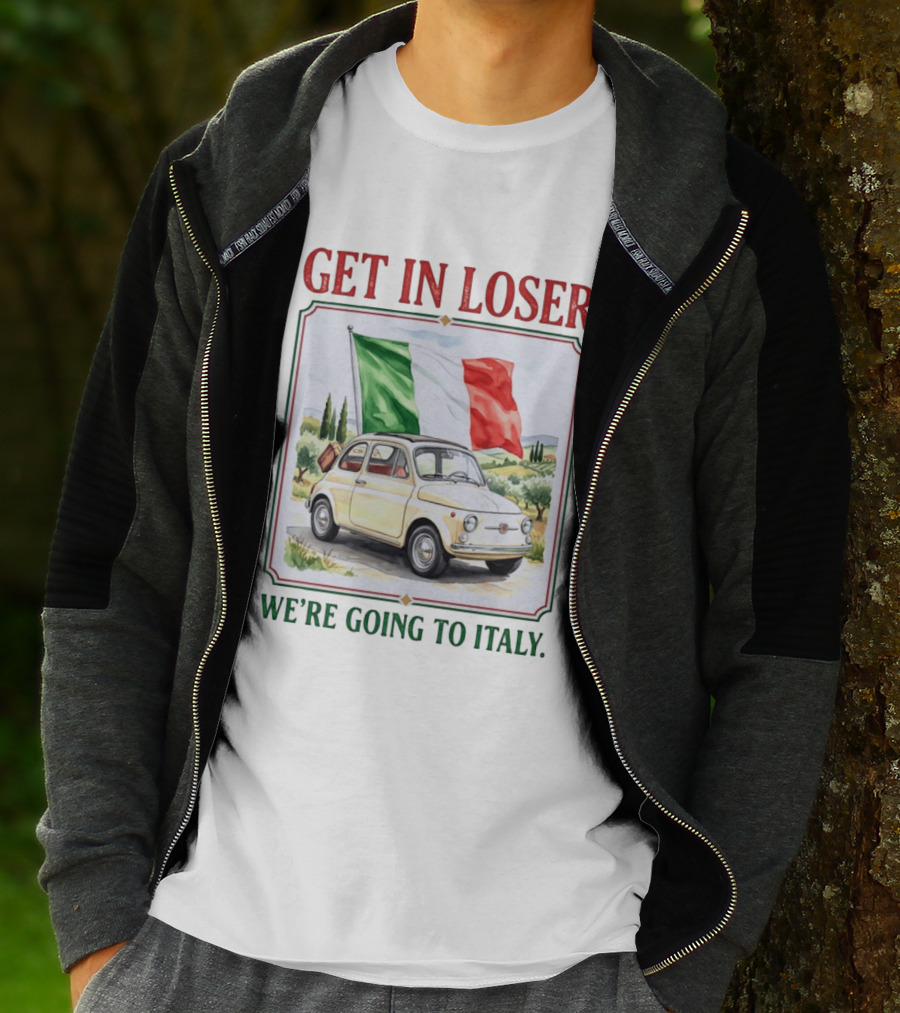Get In Loser Italian Road Trip Adventure With Iconic Fiat And Flag T-Shirt