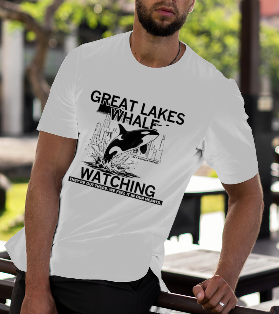 Great Lakes Whale Ing Lake Michigan Chicago Orca They're Out There T-Shirt