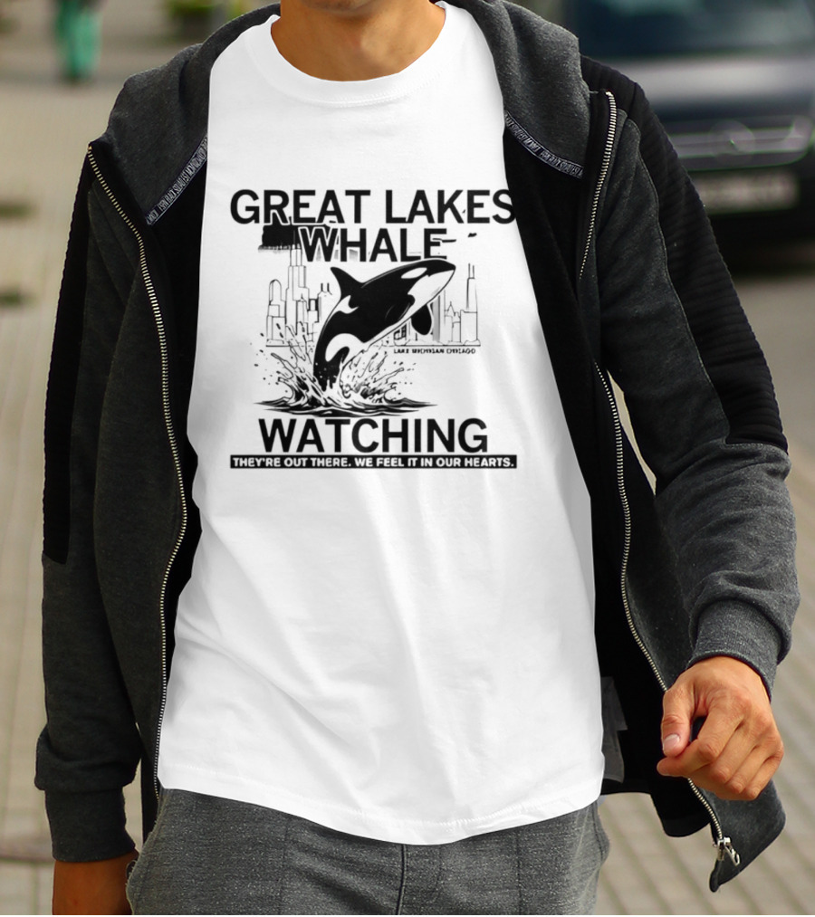 Great Lakes Whale Ing Lake Michigan Chicago Orca They're Out There T-Shirt