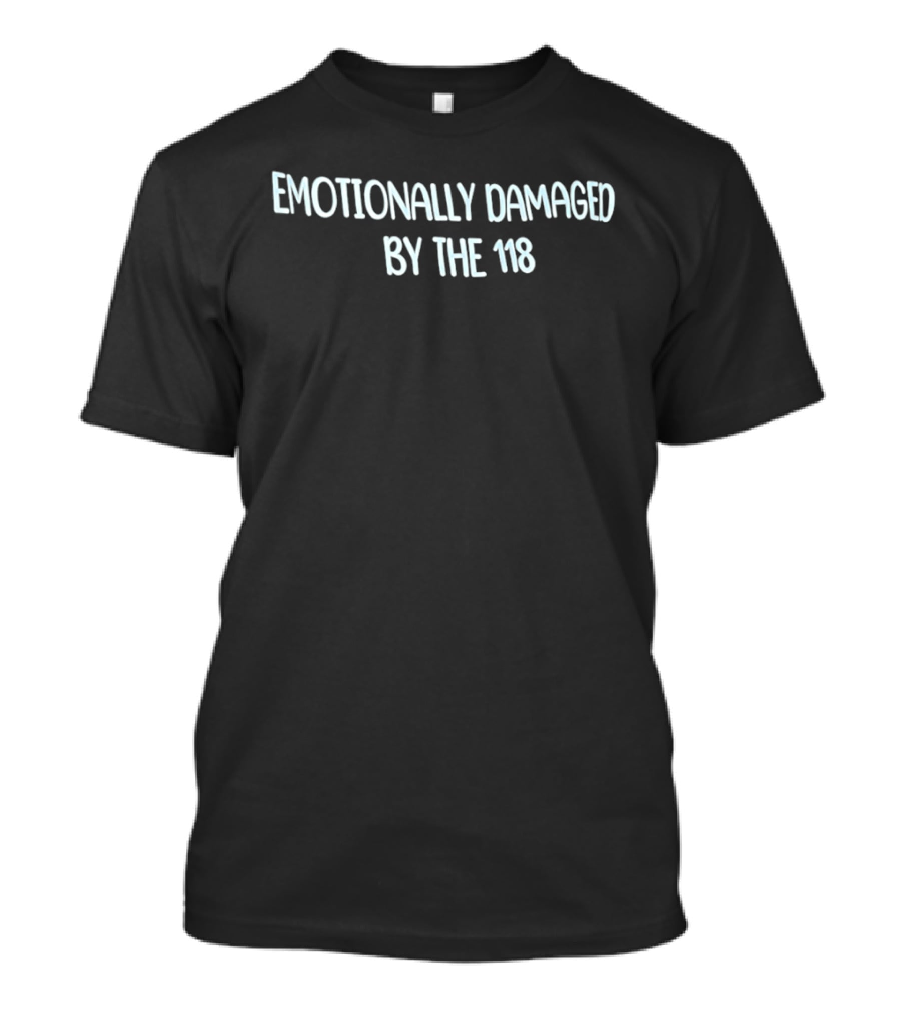 Emotionally Damaged By The 118 Crew Neck Top T-Shirt
