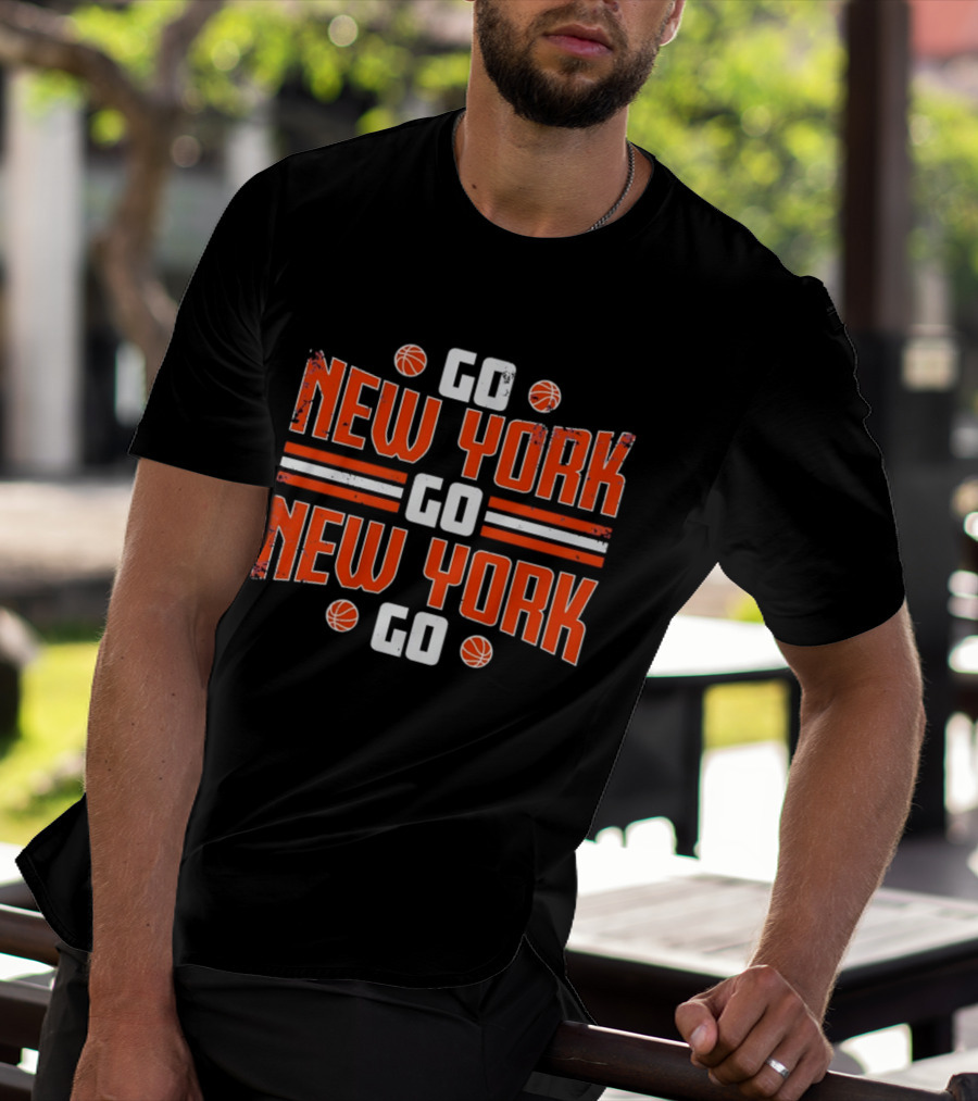 New York Knicks Go New York Go Basketball Fan T-Shirt