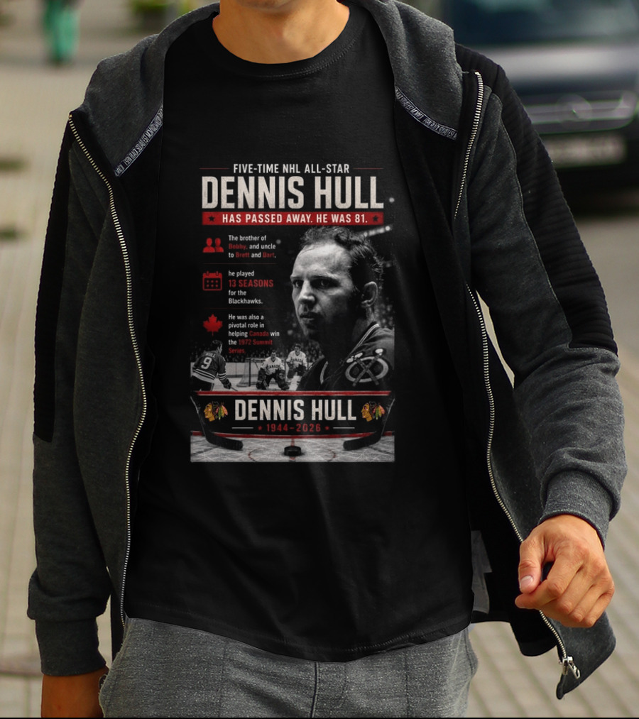 Five Time NHL All Star Dennis Hull 1944 2026 Blackhawks Legacy And 1972 Summit Series Hero T-Shirt