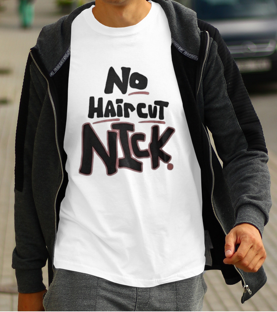 Original No Haircut Nick Mario Cristobal T-Shirt