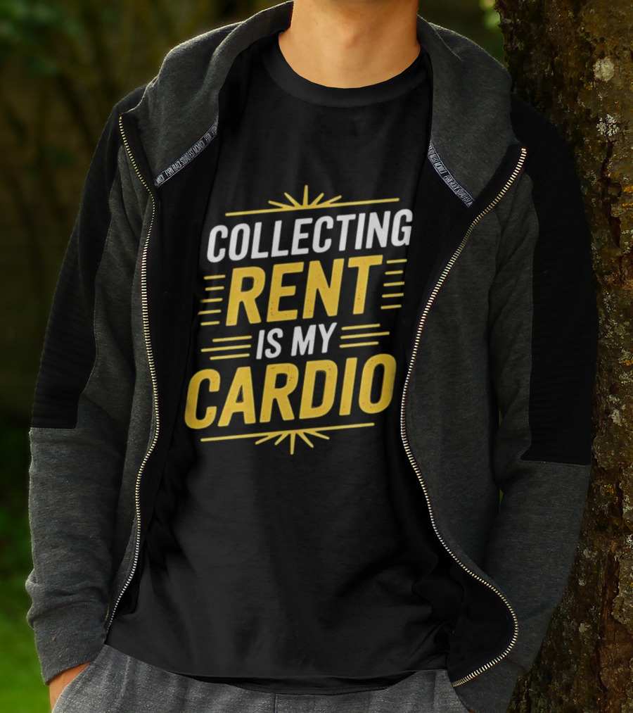 Collecting Rent Is My Cardio Landlord Real Estate Investor Property Management T-Shirt
