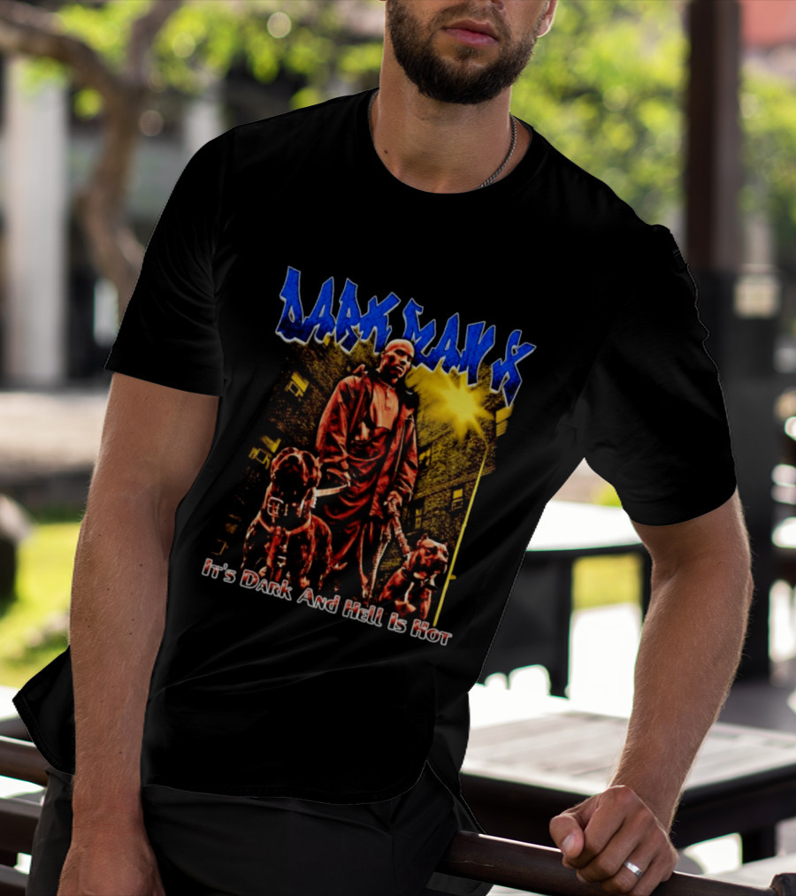Dark Man X It's Dark And Hell Is Hot Pitbulls Rapper T-Shirt
