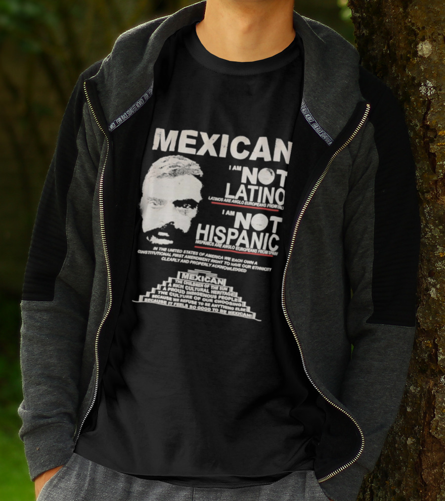 MEXICAN I Am NOT LATINO I Am NOT HISPANIC Emiliano Zapata Iconic Mexican Revolutionary T-Shirt