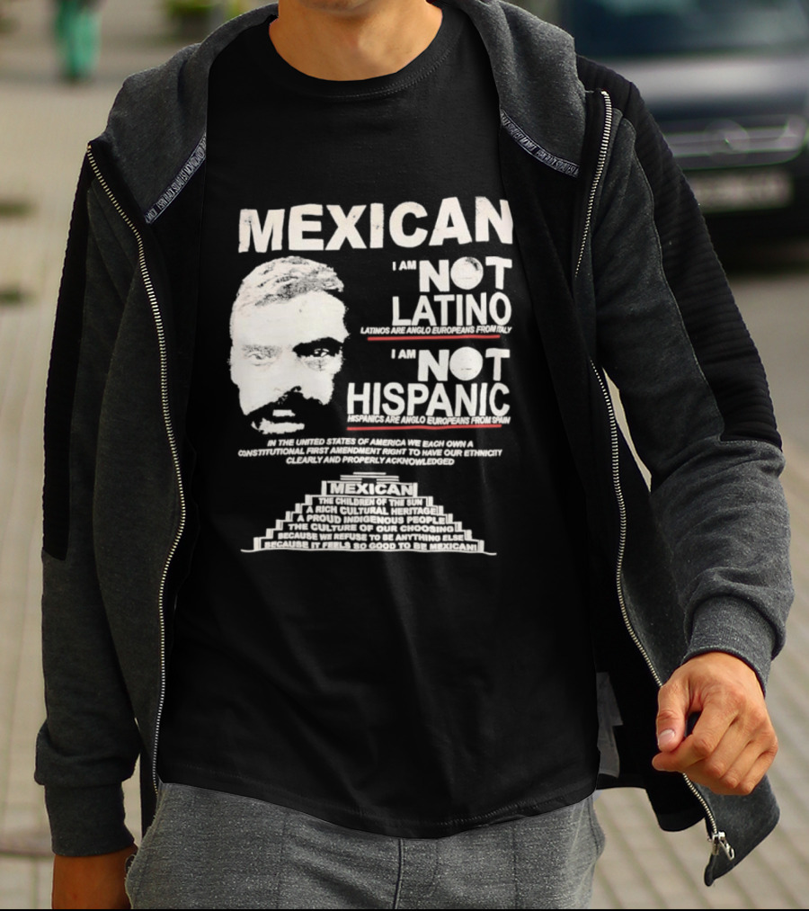 MEXICAN I Am NOT LATINO I Am NOT HISPANIC Emiliano Zapata Iconic Mexican Revolutionary T-Shirt