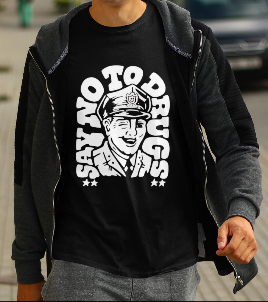 Say No To Drugs Police Officer Satirical Humor T-Shirt