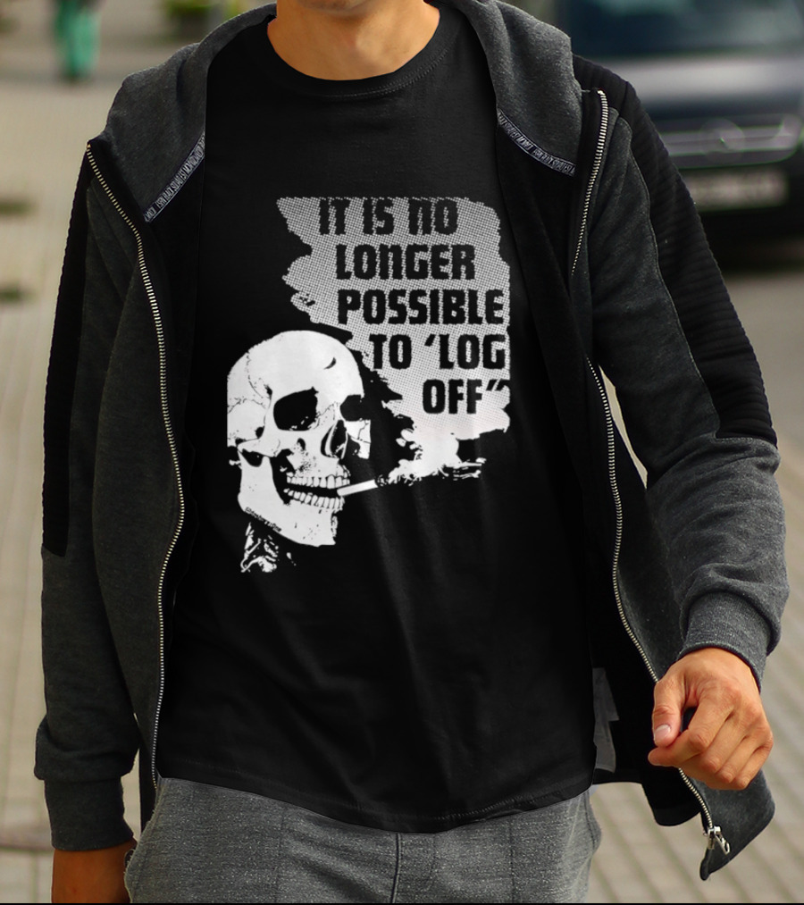 Skull It Is No Longer Possible To Log Off Smoking Escape Technology T-Shirt
