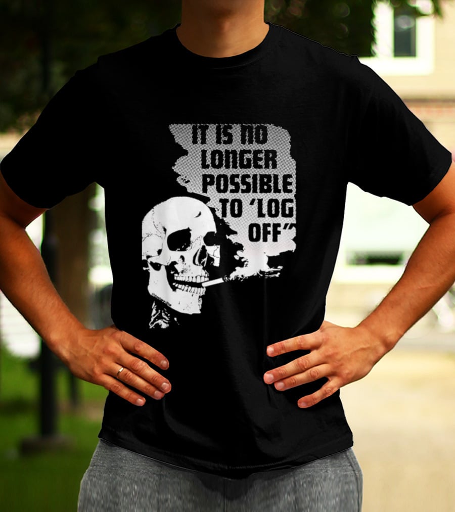 Skull It Is No Longer Possible To Log Off Smoking Escape Technology T-Shirt