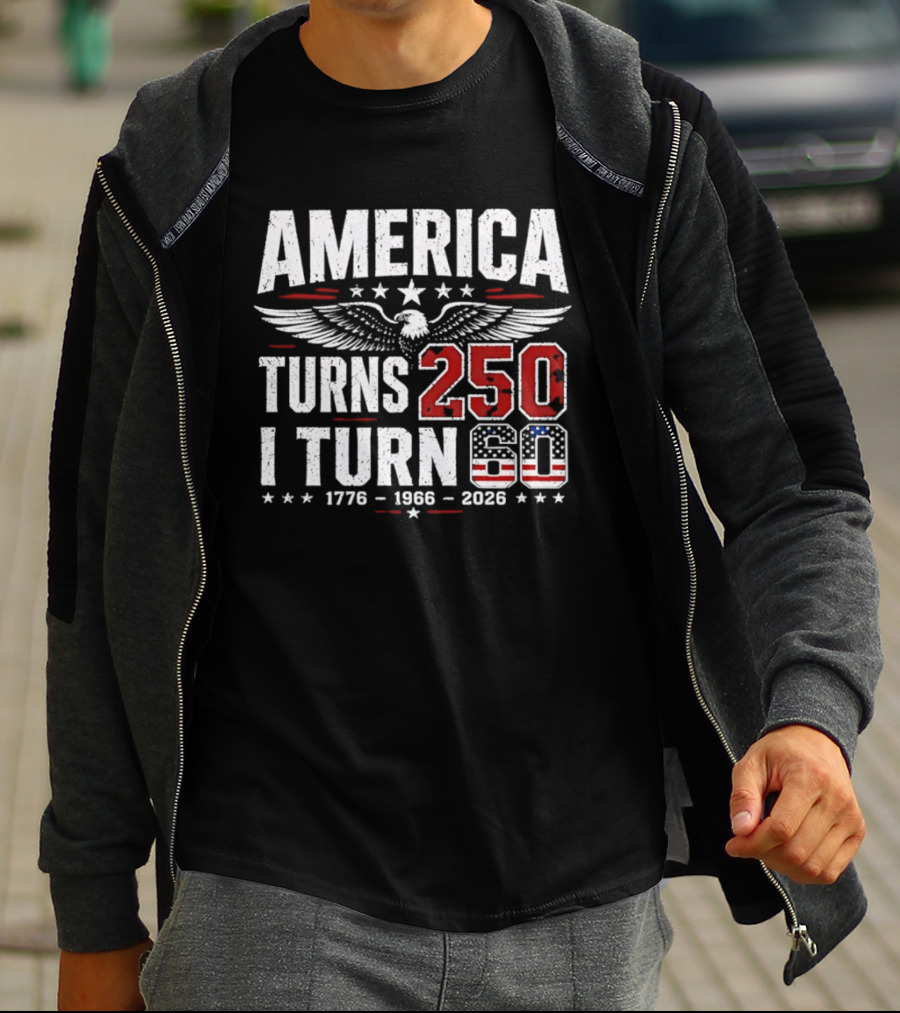 America Turns 250 I Turn 60 1776 1966 2026 Eagle Stars Celebration T-Shirt