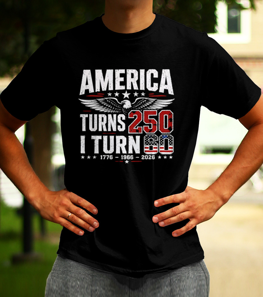 America Turns 250 I Turn 60 1776 1966 2026 Eagle Stars Celebration T-Shirt