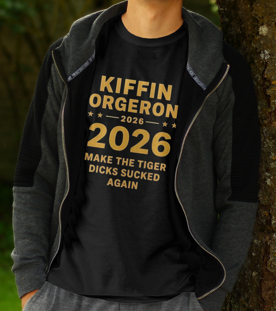 Kiffin Orgeron 2026 Make The Tiger Dicks Sucked Again T-Shirt
