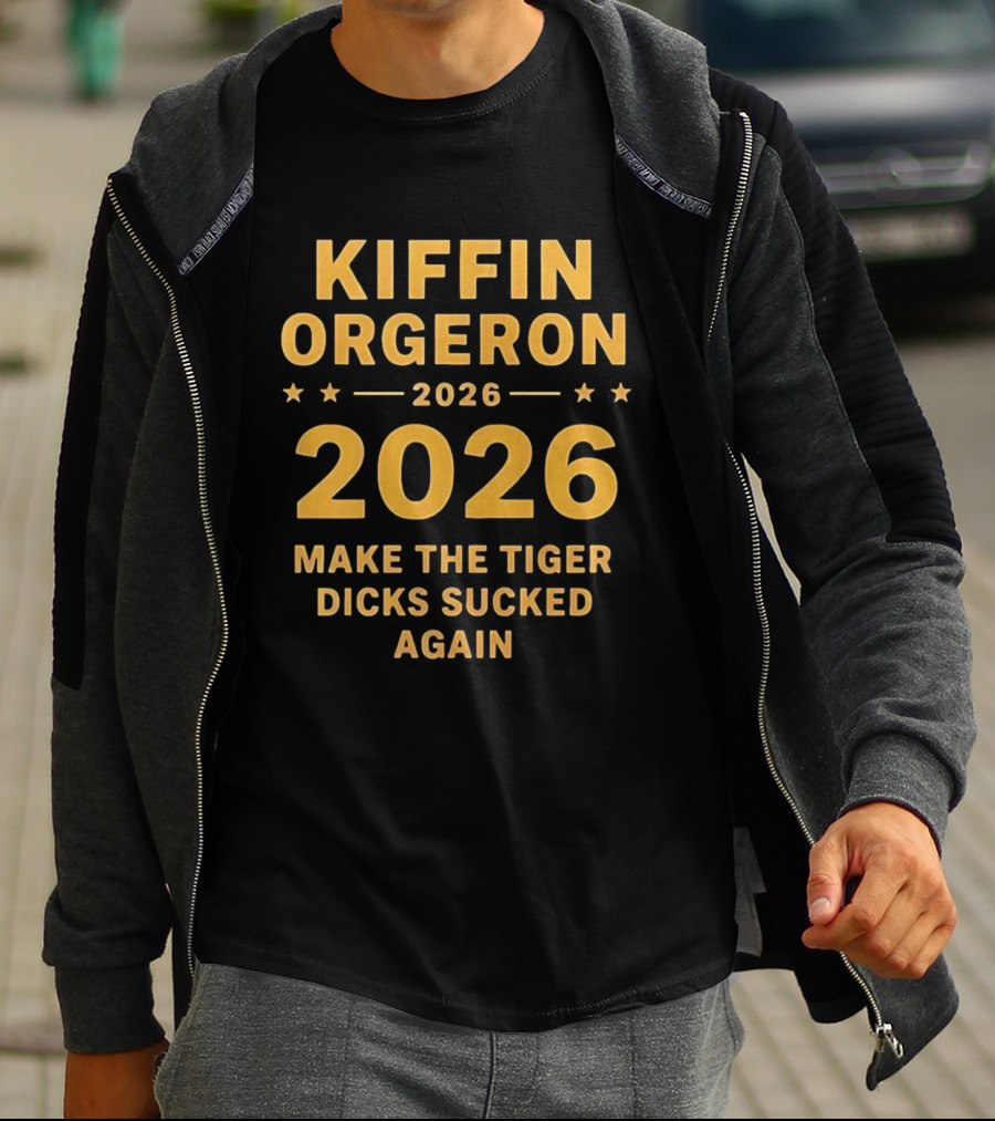 Kiffin Orgeron 2026 Make The Tiger Dicks Sucked Again T-Shirt