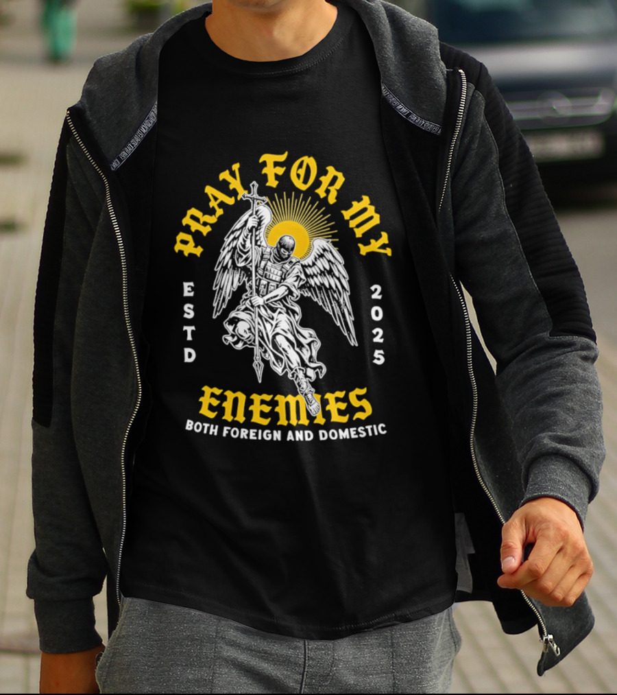 Warrior Angel Pray For My Enemies Both Foreign And Domestic Estd 2025 T-Shirt