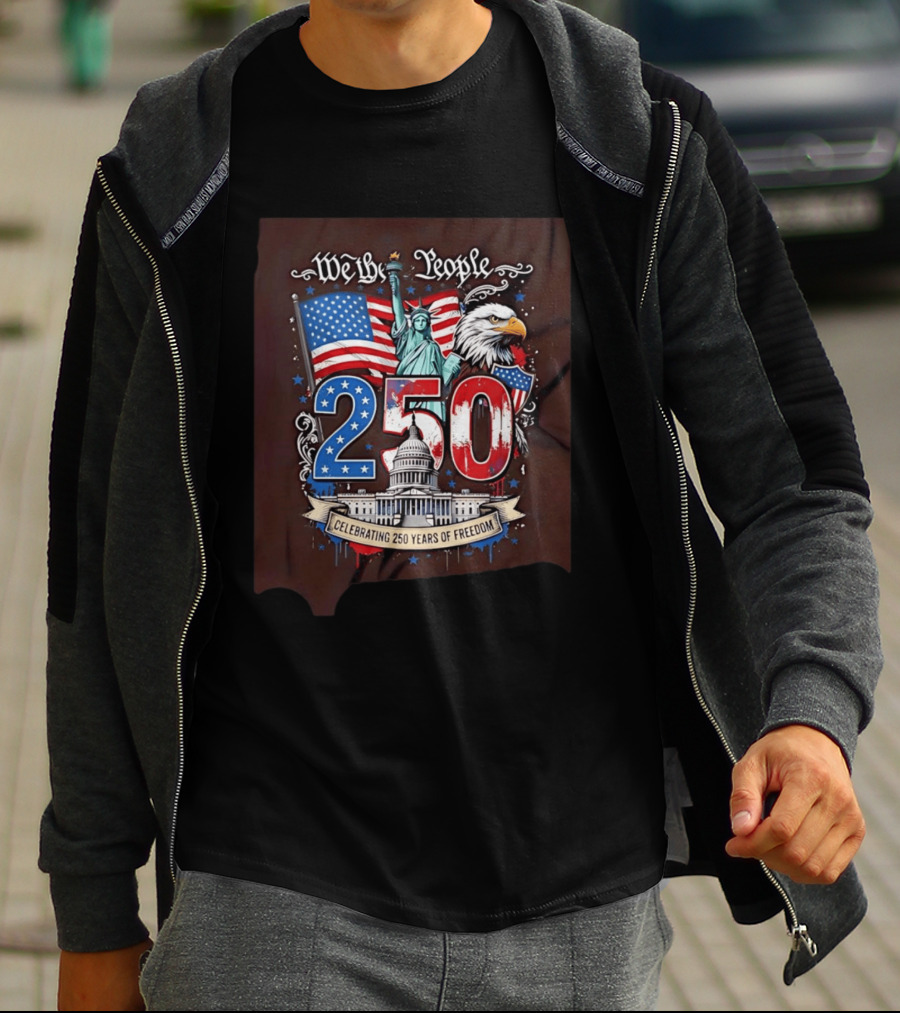 We The People 250 Years Of Freedom Statue Of Liberty American Flag Capitol Eagle T-Shirt