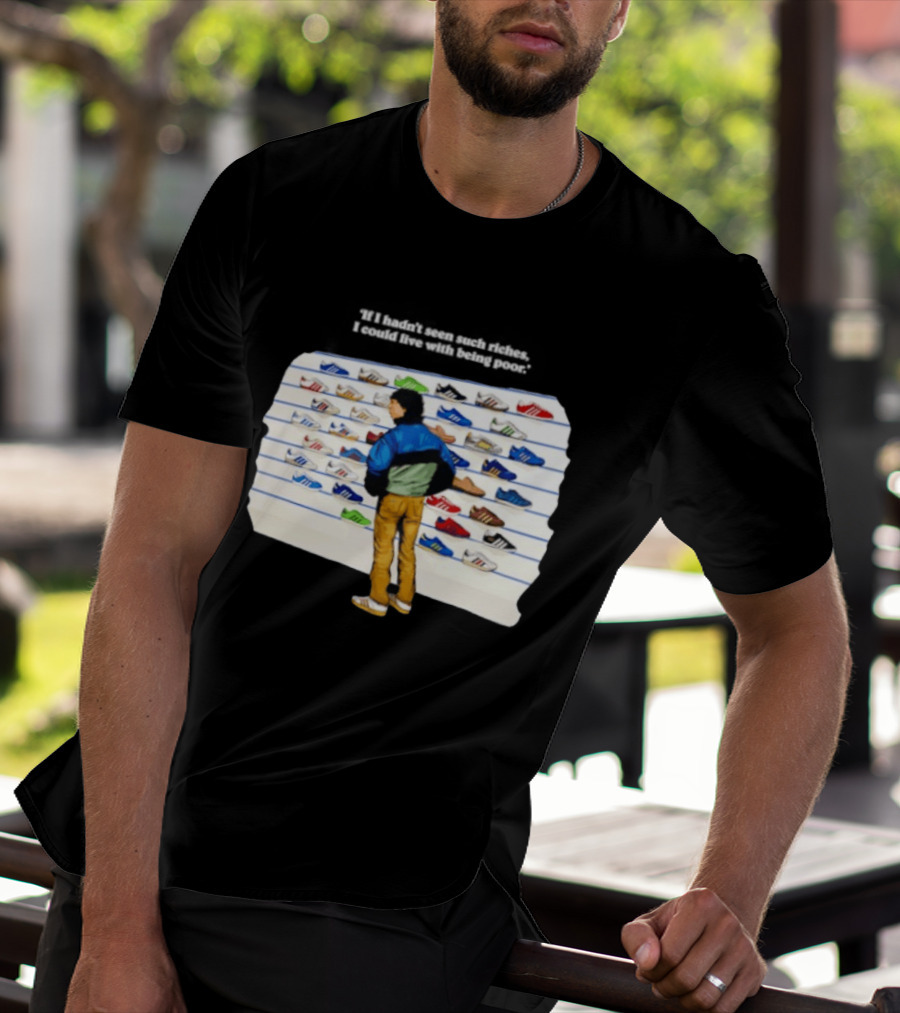 Casuals 80s If I Hadn't Seen Such Riches I Could Live With Being Poor Sneakers Wall T-Shirt