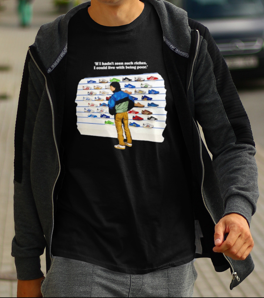 Casuals 80s If I Hadn't Seen Such Riches I Could Live With Being Poor Sneakers Wall T-Shirt