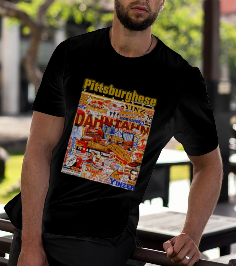 Pittsburghese Yinzer Slang Dahn Tahn Burgh Terrible Tahl Iggles Norside Steelers Jagger Bush Perogies N'at T-Shirt