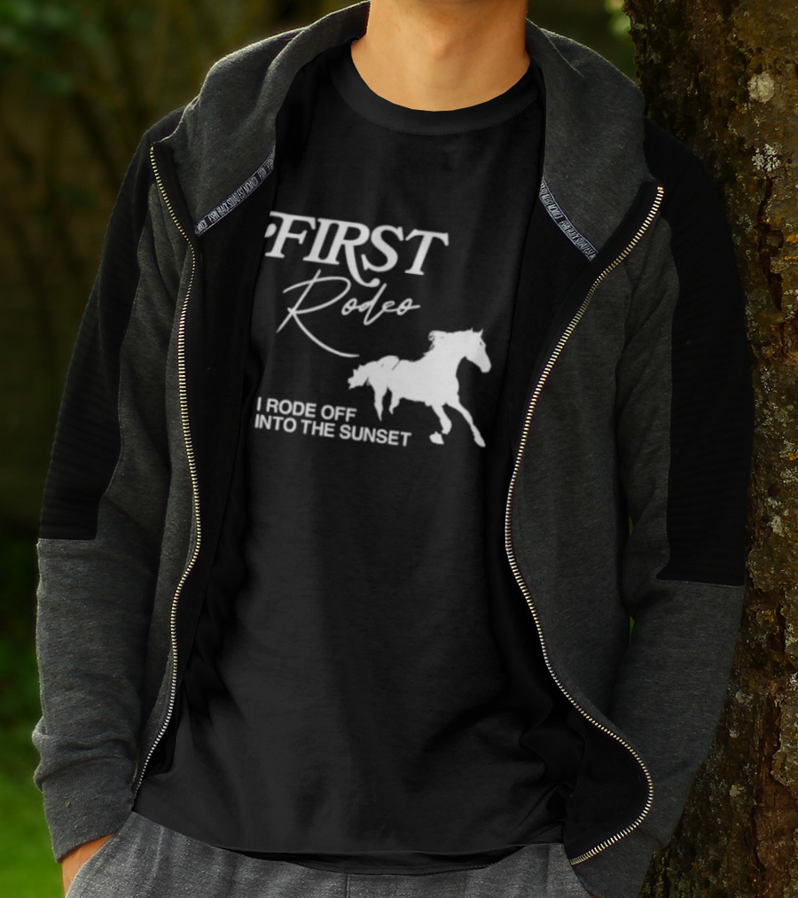 First Rodeo I Rode Off Into The Sunset Horse Riding Adventure T-Shirt