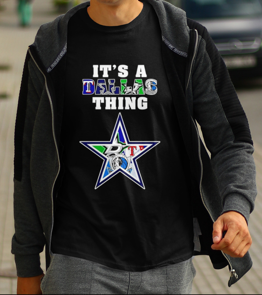 It's A Dallas Thing Cowboys Rangers Stars Mavericks Team Spirit T-Shirt
